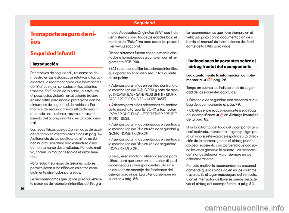 Seat Tarraco 2018  Manual de instrucciones (in Spanish) Seguridad
Transporte seguro de ni-
