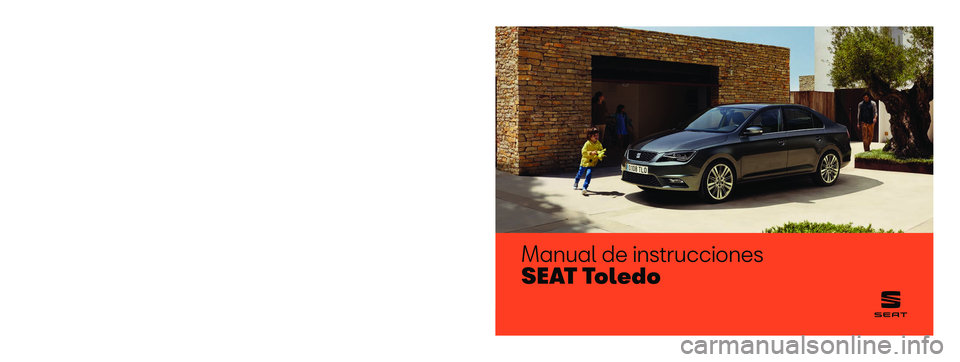 Seat Toledo 2018  Manual de instrucciones (in Spanish) Manual de instrucciones
SEAT Toledo
6JA012760BL
Español  
6JA012760BL  (11.18)   
 SEAT Toledo
    Español  (11.18)   