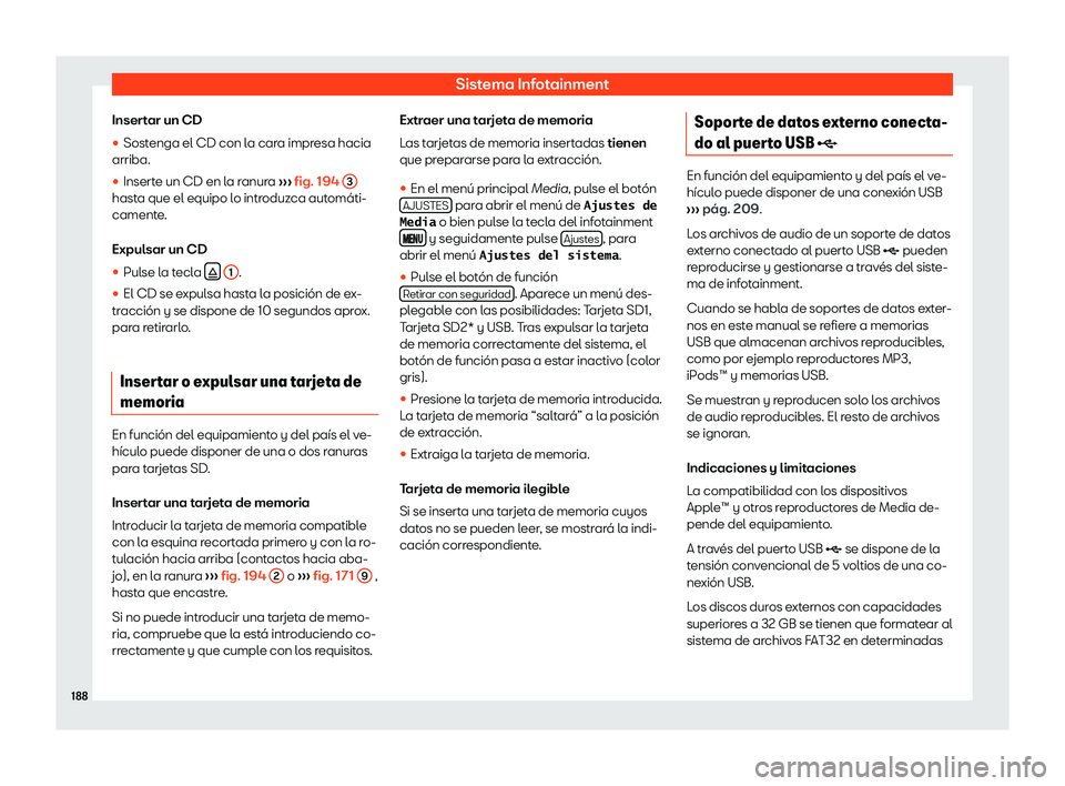 Seat Toledo 2018  Manual de instrucciones (in Spanish) Sistema Infotainment
Insertar un CD
