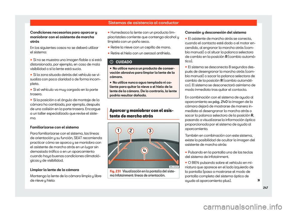 Seat Toledo 2018  Manual de instrucciones (in Spanish) Sistemas de asistencia al conductor
Condiciones necesarias para aparcar y
maniobr ar con el asist
ent
e de marcha
atr