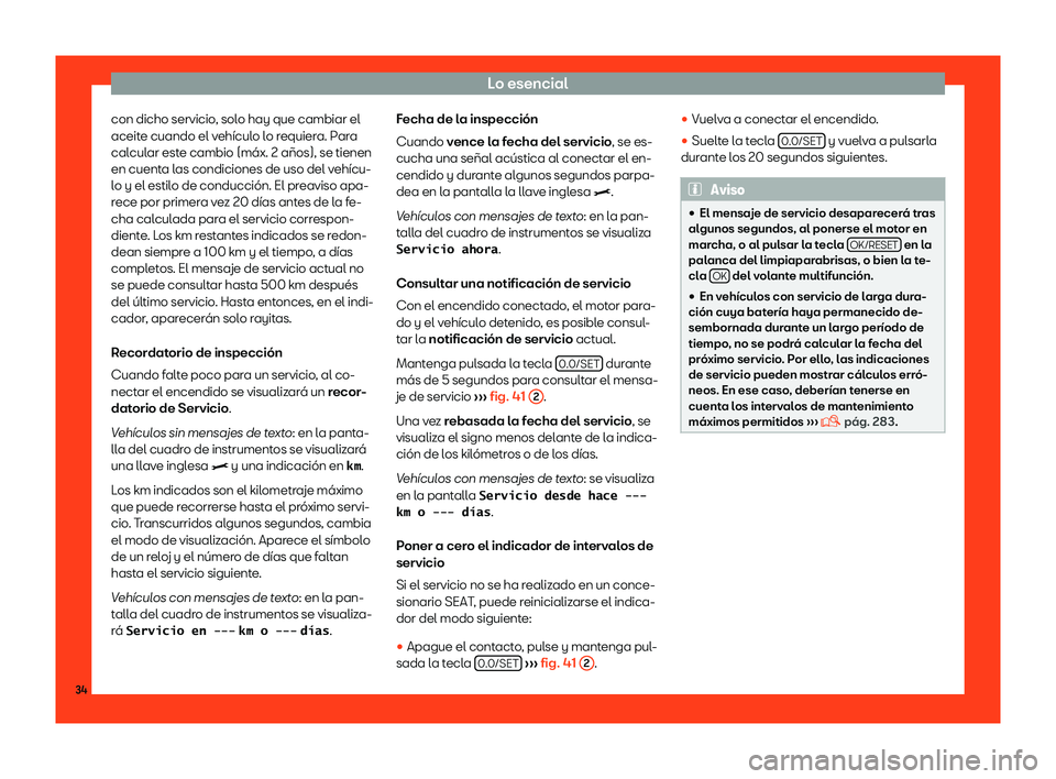 Seat Toledo 2018  Manual de instrucciones (in Spanish) Lo esencial
con dicho servicio, solo hay que cambiar el
aceit e cuando el v
eh