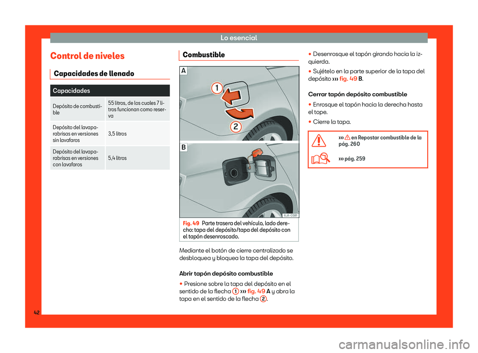 Seat Toledo 2018  Manual de instrucciones (in Spanish) Lo esencial
Control de niveles Capacidades de ll enadoCapacidades
Dep