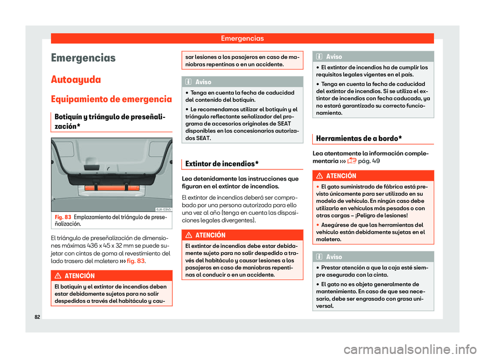 Seat Toledo 2018  Manual de instrucciones (in Spanish) Emergencias
Emergencias
Aut oayuda
Equipamient o de emer
gencia
Botiqu