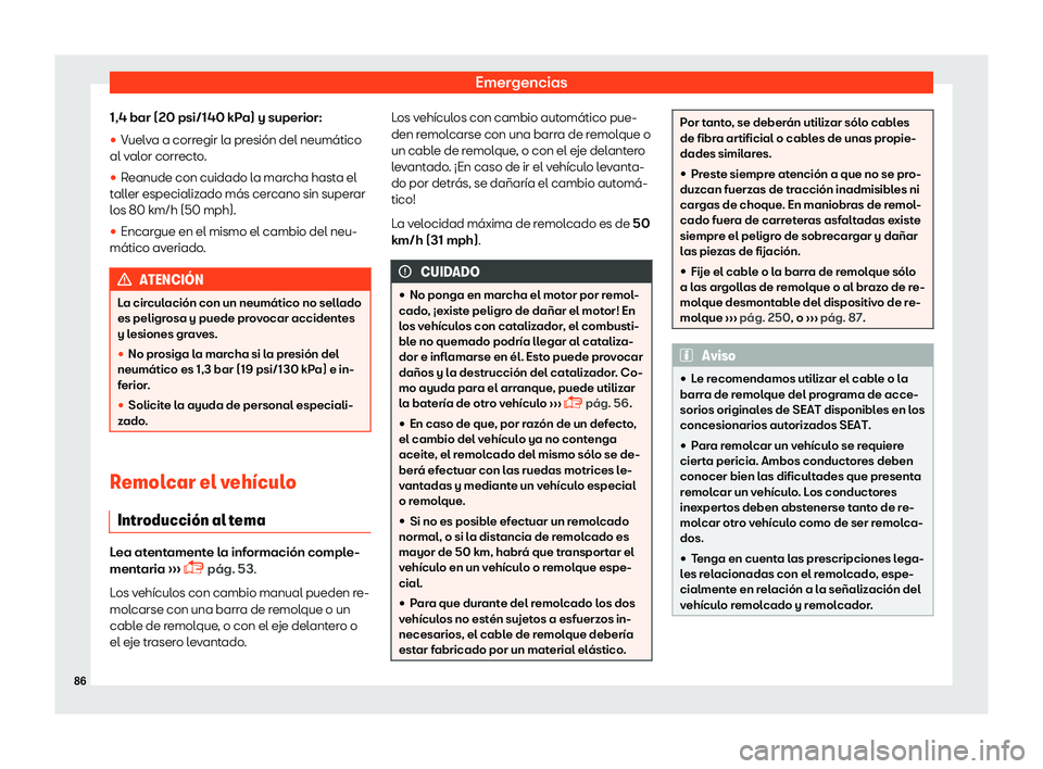 Seat Toledo 2018  Manual de instrucciones (in Spanish) Emergencias
1,4 bar (20 psi/140 kPa) y superior:
