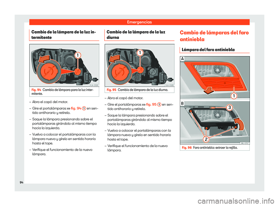 Seat Toledo 2018 Manual de instrucciones (in Spanish) Emergencias
Cambio de la l Seat Toledo 2018 Manual de instrucciones (in Spanish) Emergencias
Cambio de la l