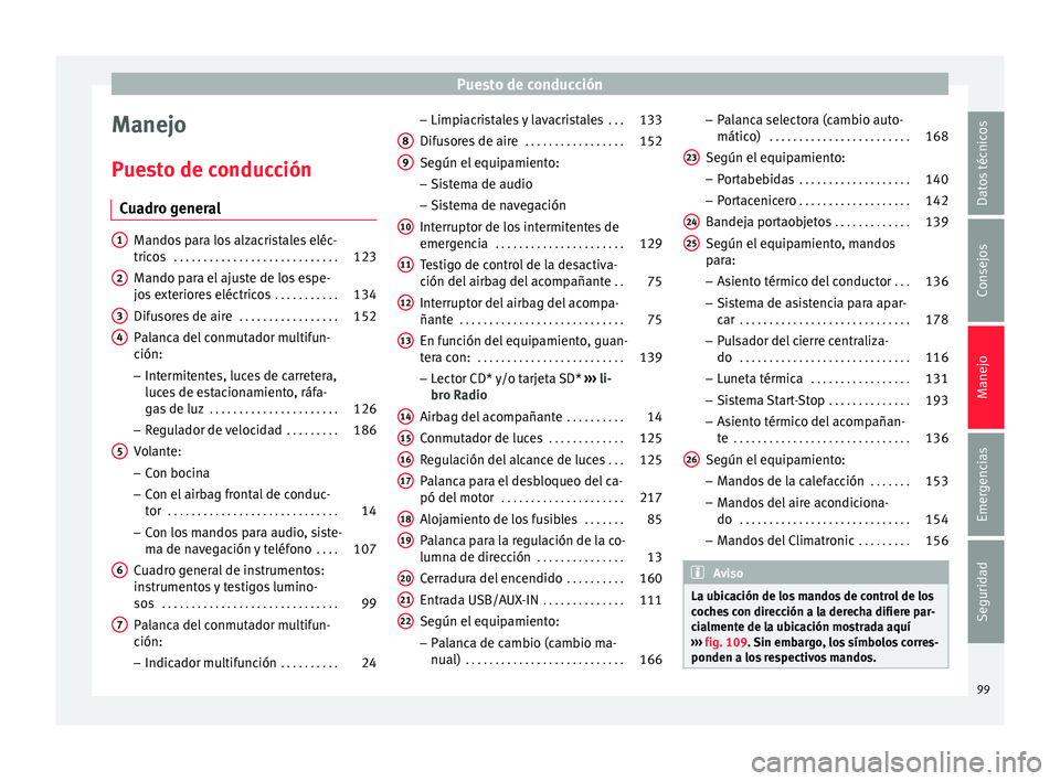Seat Toledo 2016  Manual de instrucciones (in Spanish) Puesto de conducción
Manejo
P ue
s
to de conducción
Cuadro general Mandos para los alzacristales eléc-
trico
s . . . . . . . . . . . . . . . . . . . . . . . . . . . . 123
M

ando para el ajuste de 