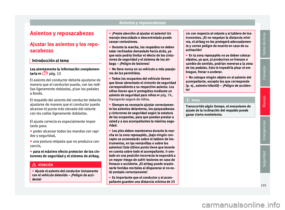 Seat Toledo 2016 Manual de instrucciones (in Spanish) Asientos y reposacabezas
Asientos y reposacabezas Aju s
t
ar los asientos y los repo-
sacabezas
Introducción al tema Lea atentamente la información complemen-
tari
a
›››
pág. 12
El asi Seat Toledo 2016 Manual de instrucciones (in Spanish) Asientos y reposacabezas
Asientos y reposacabezas Aju s
t
ar los asientos y los repo-
sacabezas
Introducción al tema Lea atentamente la información complemen-
tari
a
›››
pág. 12
El asi