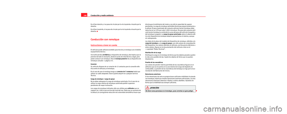 Seat Toledo 2006 Manual de instrucciones (in Spanish) Conducción y medio ambiente
198
En el faro derecho, si se pasa de circular por la vía izquierda a hacerlo por la
derecha.
En el faro izquierdo, si se pasa de circular por la vía izquierda a hacerl Seat Toledo 2006 Manual de instrucciones (in Spanish) Conducción y medio ambiente
198
En el faro derecho, si se pasa de circular por la vía izquierda a hacerlo por la
derecha.
En el faro izquierdo, si se pasa de circular por la vía izquierda a hacerl