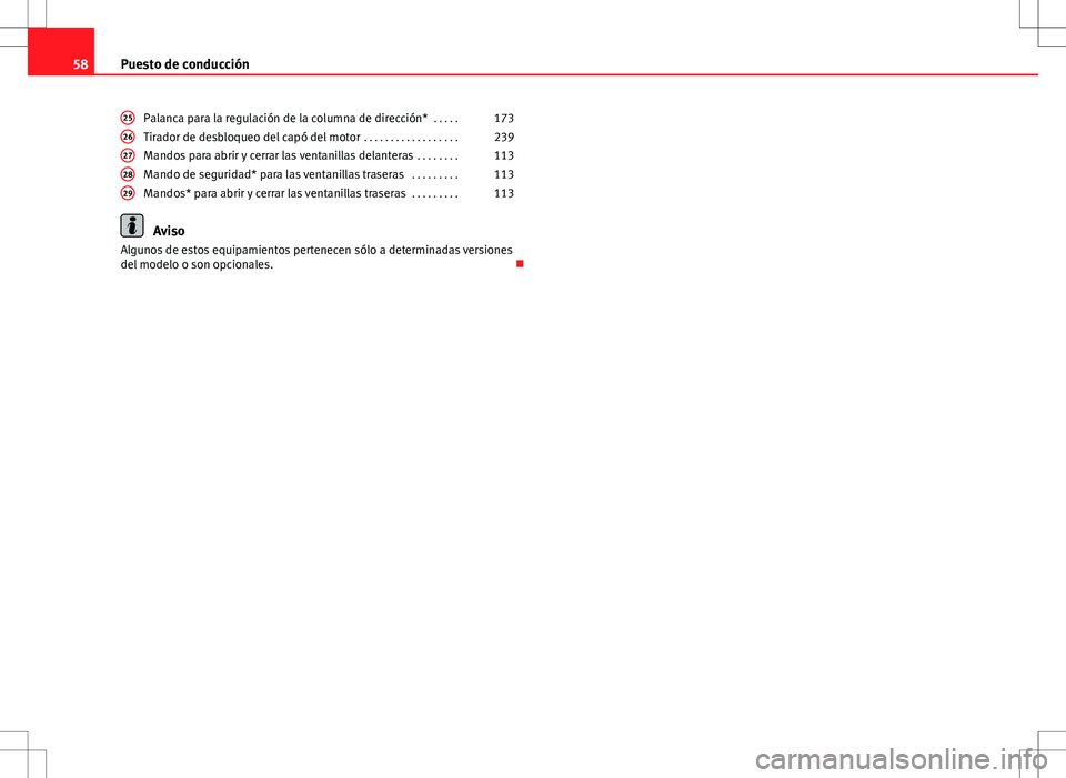 Seat Altea 2012 Manual de instrucciones (in Spanish) 58Puesto de conducción
Palanca para la regulación de la columna de dirección* . . . . .173
Tirador de desbloqueo del capó del motor . . . . . . . . . . . . . . . . . .239
Mandos para abrir y cer Seat Altea 2012 Manual de instrucciones (in Spanish) 58Puesto de conducción
Palanca para la regulación de la columna de dirección* . . . . .173
Tirador de desbloqueo del capó del motor . . . . . . . . . . . . . . . . . .239
Mandos para abrir y cer