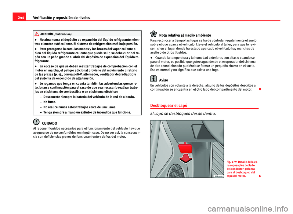 Seat Exeo ST 2013 Manual de instrucciones (in Spanish) 244Verificación y reposición de niveles
ATENCIÓN (continuación)
● No abra nunca el depósito de expansión del líquido refrigerante mien-
tras el motor esté caliente. El sistema de refrigeraci Seat Exeo ST 2013 Manual de instrucciones (in Spanish) 244Verificación y reposición de niveles
ATENCIÓN (continuación)
● No abra nunca el depósito de expansión del líquido refrigerante mien-
tras el motor esté caliente. El sistema de refrigeraci