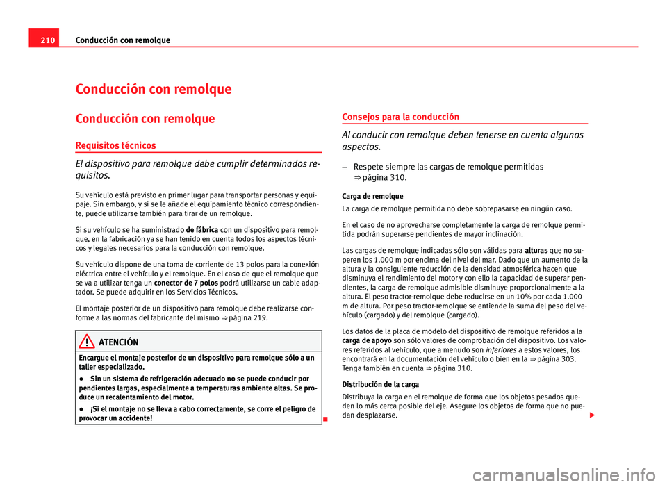 Seat Exeo ST 2010 Manual de instrucciones (in Spanish) 210Conducción con remolque
Conducción con remolque
Conducción con remolque
Requisitos técnicos
El dispositivo para remolque debe cumplir determinados re-
quisitos.
Su vehículo está previsto en p Seat Exeo ST 2010 Manual de instrucciones (in Spanish) 210Conducción con remolque
Conducción con remolque
Conducción con remolque
Requisitos técnicos
El dispositivo para remolque debe cumplir determinados re-
quisitos.
Su vehículo está previsto en p