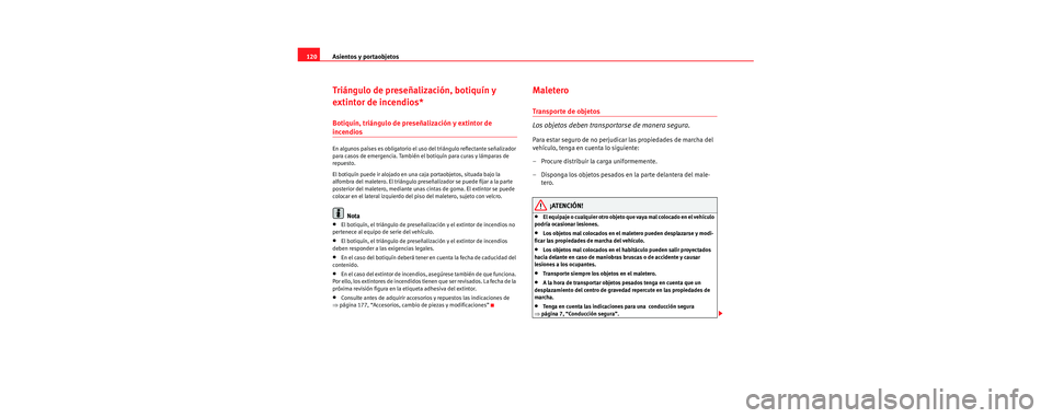 Seat Cordoba 2006 Manual de instrucciones (in Spanish) Asientos y portaobjetos
120
Triángulo de preseñalización, botiquín y
extintor de incendios*
Botiquín, triángulo de preseñalización y extintor de
incendios
En algunos países es obligatorio e Seat Cordoba 2006 Manual de instrucciones (in Spanish) Asientos y portaobjetos
120
Triángulo de preseñalización, botiquín y
extintor de incendios*
Botiquín, triángulo de preseñalización y extintor de
incendios
En algunos países es obligatorio e