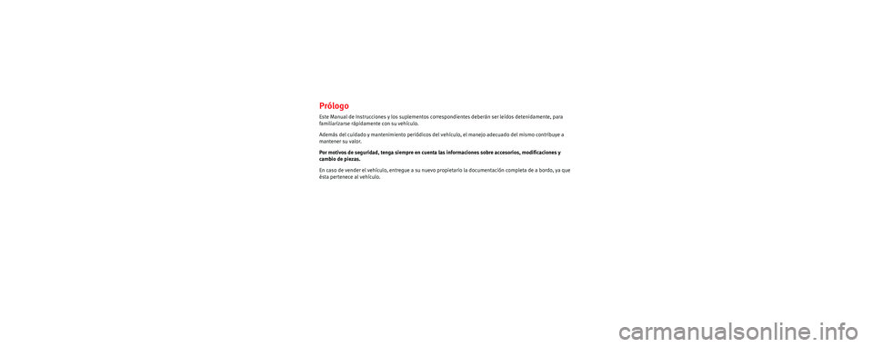 Seat Cordoba 2006 Manual de instrucciones (in Spanish) Prólogo
Este Manual de Instrucciones y los suplementos correspondientes deberán ser leídos detenidamente, para
familiarizarse rápidamente con su vehículo.
Además del cuidado y mantenimiento per Seat Cordoba 2006 Manual de instrucciones (in Spanish) Prólogo
Este Manual de Instrucciones y los suplementos correspondientes deberán ser leídos detenidamente, para
familiarizarse rápidamente con su vehículo.
Además del cuidado y mantenimiento per