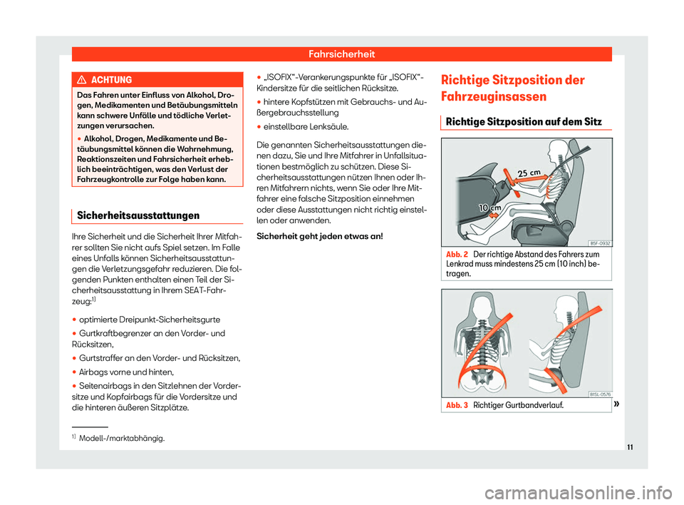 Seat Mii electric 2020  Betriebsanleitung (in German) Fahrsicherheit
ACHTUNG
Das Fahren unter Einfluss von Alkohol, Dro-
gen, Medikament en und Bet
