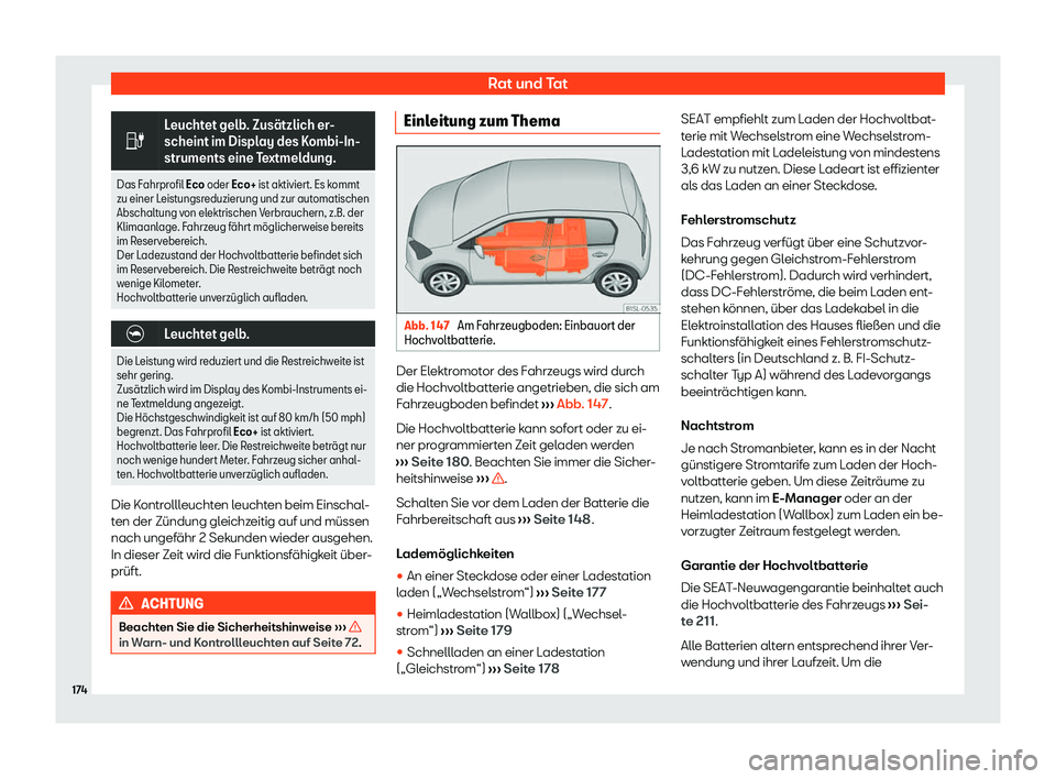 Seat Mii electric 2020  Betriebsanleitung (in German) Rat und Tat
�
Leuchtet gelb. Zus