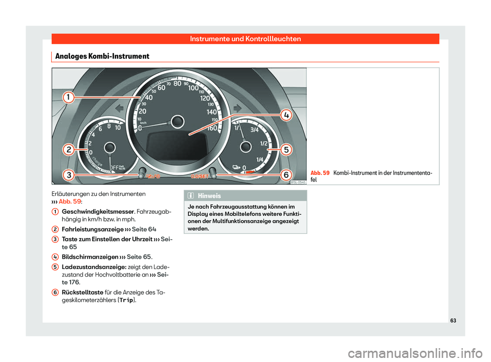Seat Mii electric 2020  Betriebsanleitung (in German) Instrumente und Kontrollleuchten
Analoges Kombi-Instrument Abb. 59 
Kombi-Instrument in der Instrumententa-
fel Erl