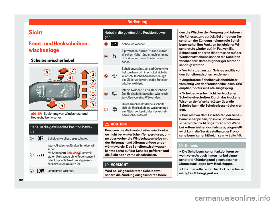 Seat Mii electric 2020  Betriebsanleitung (in German) Bedienung
Sicht
Fr ont
- und Heckscheiben-
wischanl
age
Scheibenwischerhebel Abb. 84 
Bedienung von Windschutz- und
Heckscheibenwischer Hebel in die gew