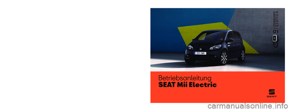 Seat Mii electric 2019  Betriebsanleitung (in German) Betriebsanleitung
SEAT Mii Electric
12S012705BA
Alemán  
12S012705BA  (11.19)   
SEAT Mii Electric    Alemán  (11.19)  
