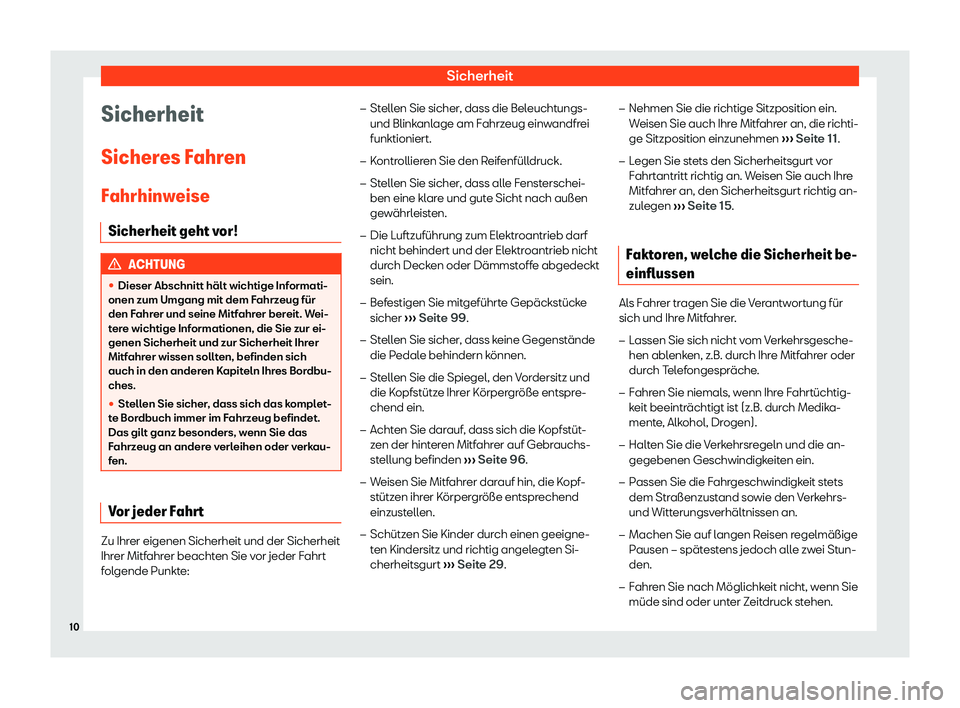 Seat Mii electric 2019  Betriebsanleitung (in German) Sicherheit
Sicherheit
Sicher es F
ahren
Fahrhinweise Sicherheit geht vor! ACHTUNG
