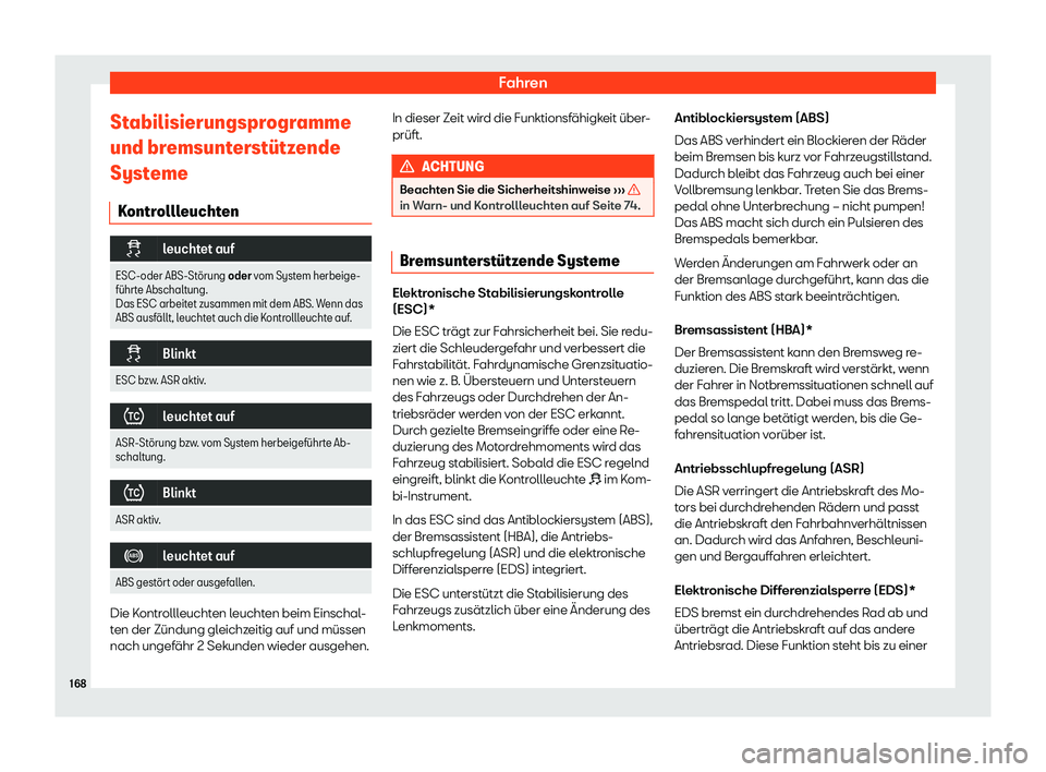 Seat Mii electric 2019  Betriebsanleitung (in German) Fahren
Stabilisierungsprogramme
und br emsunt
erst