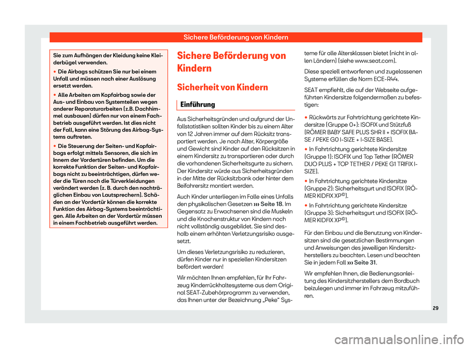 Seat Mii electric 2019  Betriebsanleitung (in German) Sichere Beförderung von Kindern
Sie zum Aufhängen der Kleidung keine Klei-
derbügel v
erw
enden.
