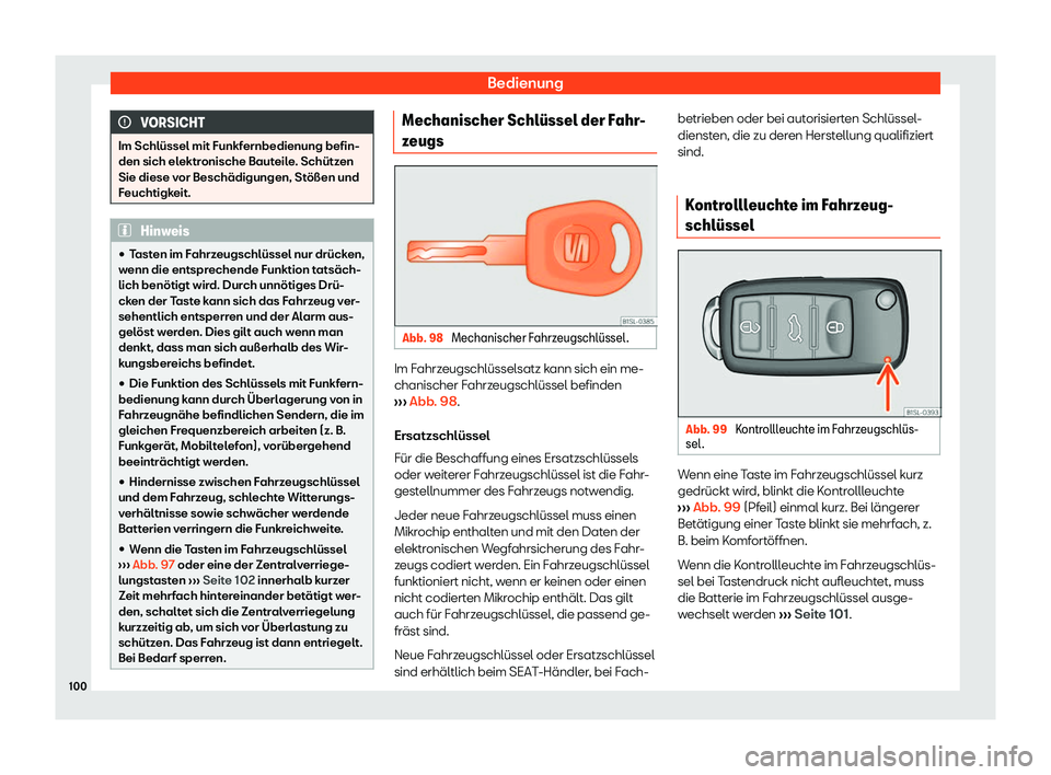 Seat Mii electric 2018  Betriebsanleitung (in German) Bedienung
VORSICHT
Im Schl
