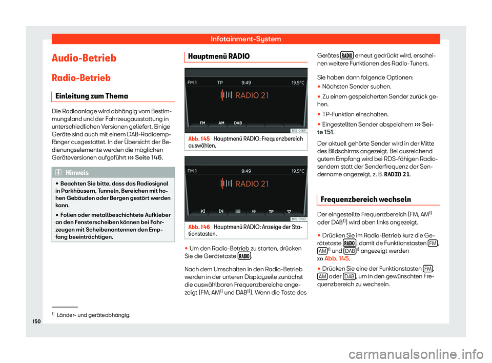 Seat Mii electric 2018  Betriebsanleitung (in German) Infotainment-System
Audio-Betrieb
R adio-Betrieb
Einl eit
ung zum Thema Die Radioanlage wird abh