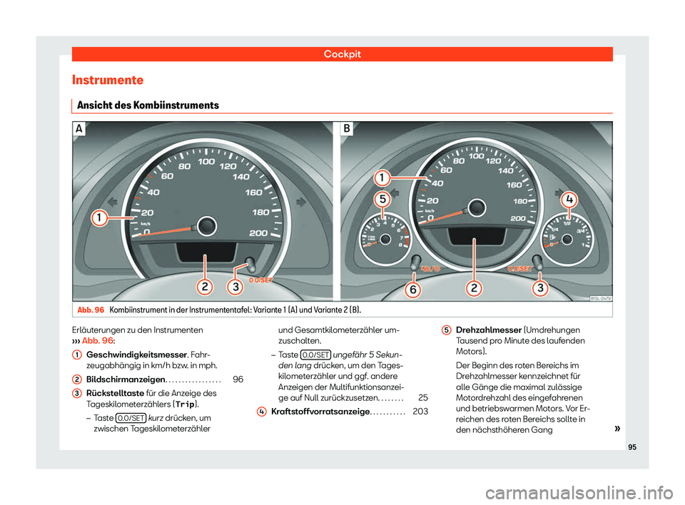 Seat Mii electric 2018  Betriebsanleitung (in German) Cockpit
Instrumente Ansicht des K ombiinstrumentsAbb. 96 
Kombiinstrument in der Instrumententafel: Variante 1 (A) und Variante 2 (B). Erl