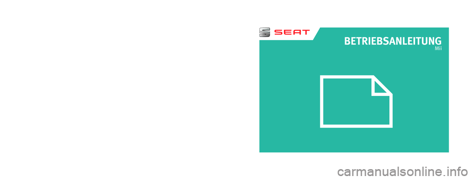 Seat Mii electric 2017  Betriebsanleitung (in German) BETRIEBSANLEITUNG
Mii
Alemán  1SL012705BE  (11.17)   
1SL012705BE
Mii  Alemán  (11.17)
SEAT empfiehlt
SEAT ORIGINALÖL
SEAT empfiehlt
Castrol EDGE Professional  