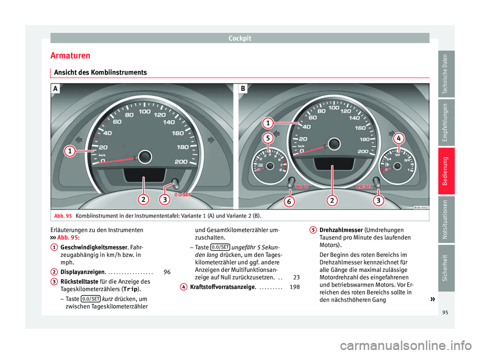 Seat Mii electric 2017  Betriebsanleitung (in German) Cockpit
Armaturen An s
ic
ht des Kombiinstruments Abb. 95 
Kombiinstrument in der Instrumententafel: Variante 1 (A) und Variante 2 (B). Erläuterungen zu den Instrumenten
› ›
›

 Abb. 95:
Geschw