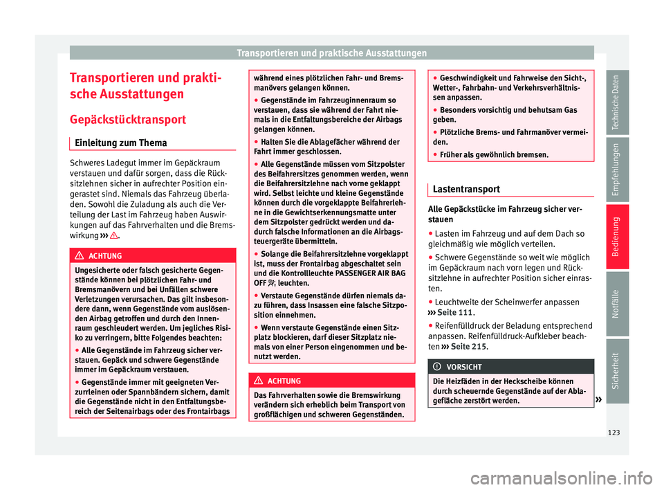 Seat Mii electric 2016 Betriebsanleitung (in German) Transportieren und praktische Ausstattungen
Transportieren und prakti-
s c
he Au
sstattungen
Gepäckstücktransport Einleitung zum Thema Schweres Ladegut immer im Gepäckraum
ver
s
tauen und dafür s Seat Mii electric 2016 Betriebsanleitung (in German) Transportieren und praktische Ausstattungen
Transportieren und prakti-
s c
he Au
sstattungen
Gepäckstücktransport Einleitung zum Thema Schweres Ladegut immer im Gepäckraum
ver
s
tauen und dafür s
