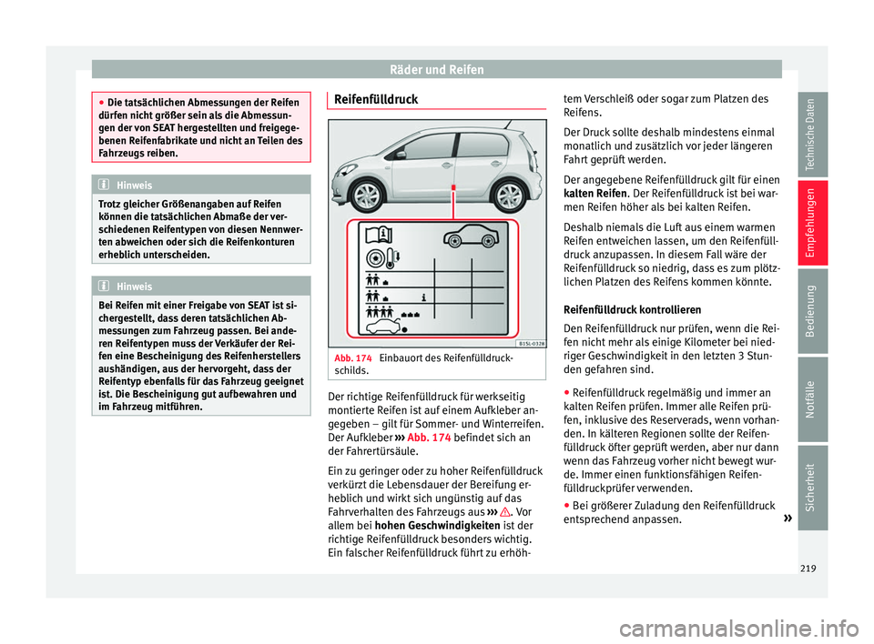 Seat Mii electric 2016 Betriebsanleitung (in German) Räder und Reifen
●
Die tat säc
hlichen Abmessungen der Reifen
dürfen nicht größer sein als die Abmessun-
gen der von SEAT hergestellten und freigege-
benen Reifenfabrikate und nicht an Teilen d Seat Mii electric 2016 Betriebsanleitung (in German) Räder und Reifen
●
Die tat säc
hlichen Abmessungen der Reifen
dürfen nicht größer sein als die Abmessun-
gen der von SEAT hergestellten und freigege-
benen Reifenfabrikate und nicht an Teilen d