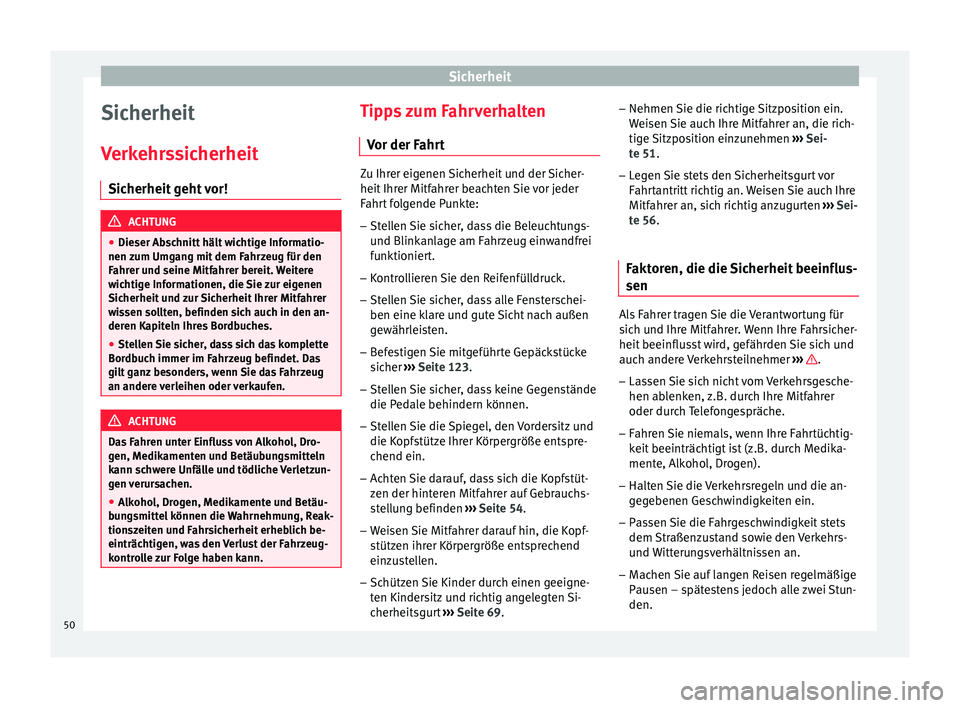 Seat Mii electric 2016 Betriebsanleitung (in German) Sicherheit
Sicherheit
V erk
ehr
ssicherheit
Sicherheit geht vor! ACHTUNG
● Dieser Ab s
chnitt hält wichtige Informatio-
nen zum Umgang mit dem Fahrzeug für den
Fahrer und seine Mitfahrer bereit. Seat Mii electric 2016 Betriebsanleitung (in German) Sicherheit
Sicherheit
V erk
ehr
ssicherheit
Sicherheit geht vor! ACHTUNG
● Dieser Ab s
chnitt hält wichtige Informatio-
nen zum Umgang mit dem Fahrzeug für den
Fahrer und seine Mitfahrer bereit.