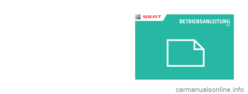 Seat Mii electric 2015 Betriebsanleitung (in German) BETRIEBSANLEITUNG
Mii
Alemán 1SL012705BB (11.15)
1SL012705BB
Mii Alemán (11.15)
SEAT empfiehlt
SEAT ORIGINALÖL
SEAT empfiehlt
Castrol EDGE Professional Seat Mii electric 2015 Betriebsanleitung (in German) BETRIEBSANLEITUNG
Mii
Alemán 1SL012705BB (11.15)
1SL012705BB
Mii Alemán (11.15)
SEAT empfiehlt
SEAT ORIGINALÖL
SEAT empfiehlt
Castrol EDGE Professional
