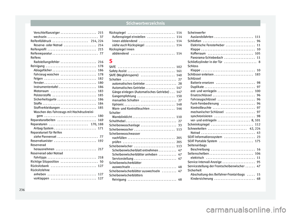 Seat Mii electric 2015 Betriebsanleitung (in German) Stichwortverzeichnis
Verschleißanzeiger . . . . . . . . . . . . . . . . . . . . . . 215
w ec
hseln
. . . . . . . . . . . . . . . . . . . . . . . . . . . . . . . 37
Reifenfülldruck . . . . . . . . Seat Mii electric 2015 Betriebsanleitung (in German) Stichwortverzeichnis
Verschleißanzeiger . . . . . . . . . . . . . . . . . . . . . . 215
w ec
hseln
. . . . . . . . . . . . . . . . . . . . . . . . . . . . . . . 37
Reifenfülldruck . . . . . . . .