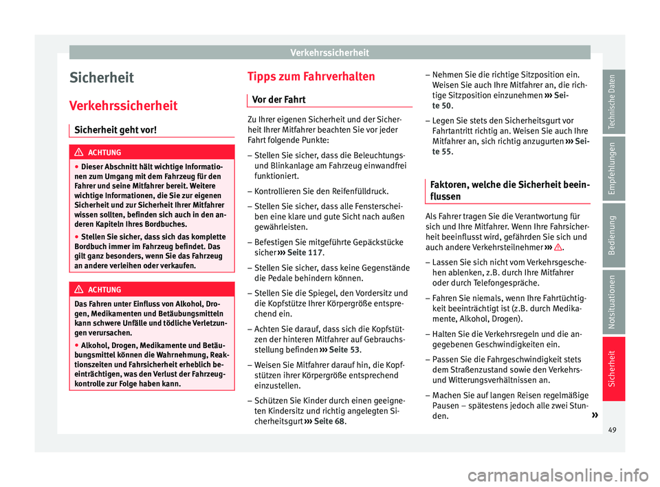 Seat Mii electric 2015 Betriebsanleitung (in German) Verkehrssicherheit
Sicherheit
V erk
ehr
ssicherheit
Sicherheit geht vor! ACHTUNG
● Dieser Ab s
chnitt hält wichtige Informatio-
nen zum Umgang mit dem Fahrzeug für den
Fahrer und seine Mitfahrer Seat Mii electric 2015 Betriebsanleitung (in German) Verkehrssicherheit
Sicherheit
V erk
ehr
ssicherheit
Sicherheit geht vor! ACHTUNG
● Dieser Ab s
chnitt hält wichtige Informatio-
nen zum Umgang mit dem Fahrzeug für den
Fahrer und seine Mitfahrer