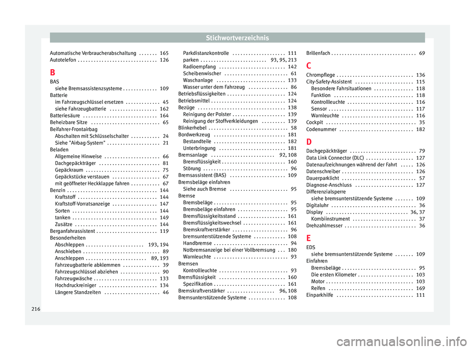 Seat Mii electric 2014  Betriebsanleitung (in German) Stichwortverzeichnis
Automatische Verbraucherabschaltung  . . . . . . . 165
Autotelefon  . . . . . . . . . . . . . . . . . . . . . . . . . . . . . . 126
B BAS siehe Bremsassistenzsysteme . . . . . . .