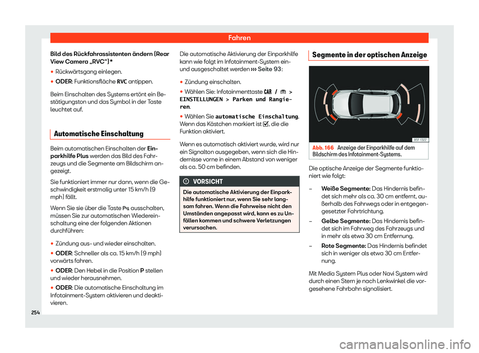 Seat Ibiza 2020  Betriebsanleitung (in German) Fahren
Bild des Rückfahrassistenten ändern (Rear
Vie w Camer
a „RVC“)*
