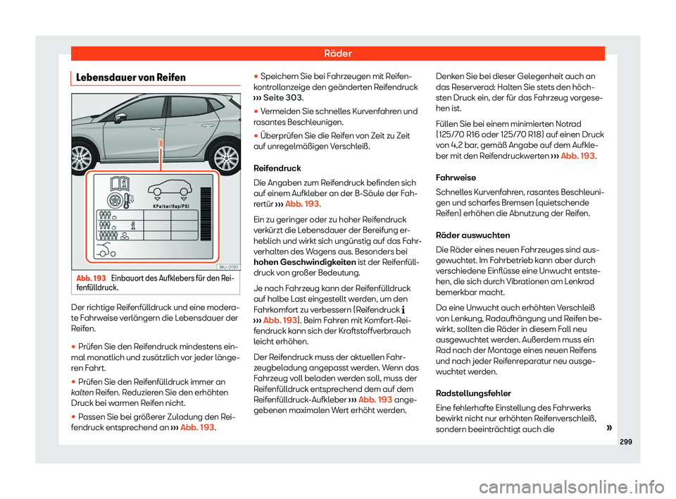 Seat Ibiza 2020  Betriebsanleitung (in German) Räder
Lebensdauer von Reifen Abb. 193 
Einbauort des Aufklebers f