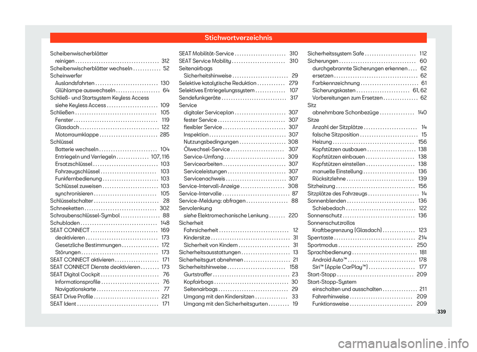 Seat Ibiza 2020  Betriebsanleitung (in German) Stichwortverzeichnis
Scheibenwischerblätter reinigen . . . . . . . . . . . . . . . . . . . . . . . . . . . . . . . . . . . .
312
Scheibenwischerbl
ätter wechseln . . . . . . . . . . . . 52
Scheinwer