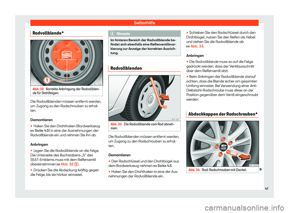 Seat Ibiza 2020  Betriebsanleitung (in German) Selbsthilfe
Radvollblende* Abb. 32 
Korrekte Anbringung der Radvollblen-
de f