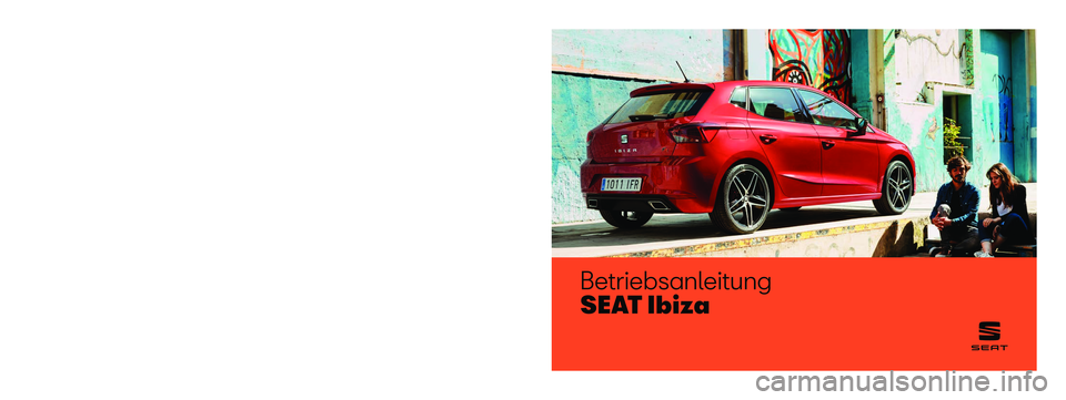 Seat Ibiza 2019  Betriebsanleitung (in German) Betriebsanleitung
S E AT   I b i z a
6F0012705BG
Alemán  
6F0012705BG  (11.19)   
SEAT Ibiza    Alemán   (11.19)  