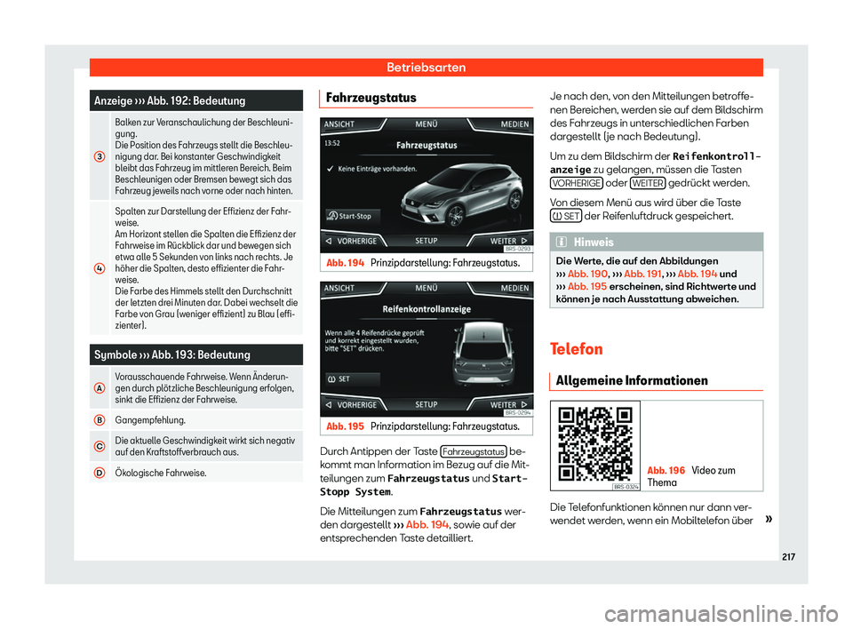 Seat Ibiza 2019  Betriebsanleitung (in German) Betriebsarten
Anzeige 
