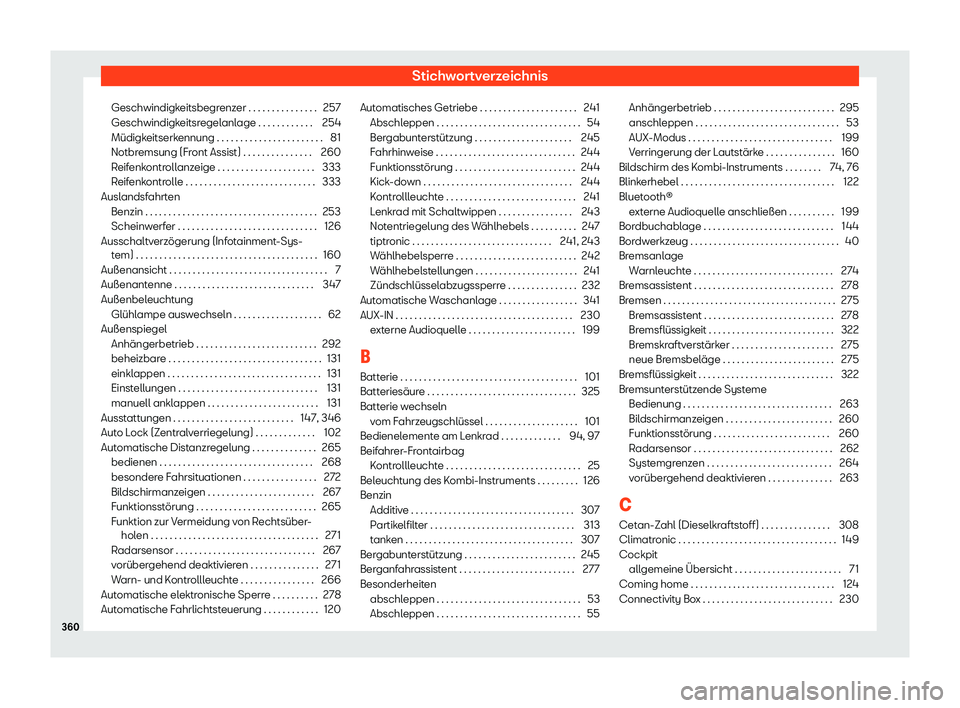 Seat Ibiza 2019  Betriebsanleitung (in German) Stichwortverzeichnis
Geschwindigkeitsbegrenzer . . . . . . . . . . . . . . . 257
Geschwindigk eitsr
egelanlage . . . . . . . . . . . . 254
Müdigkeitserkennung . . . . . . . . . . . . . . . . . . . . 