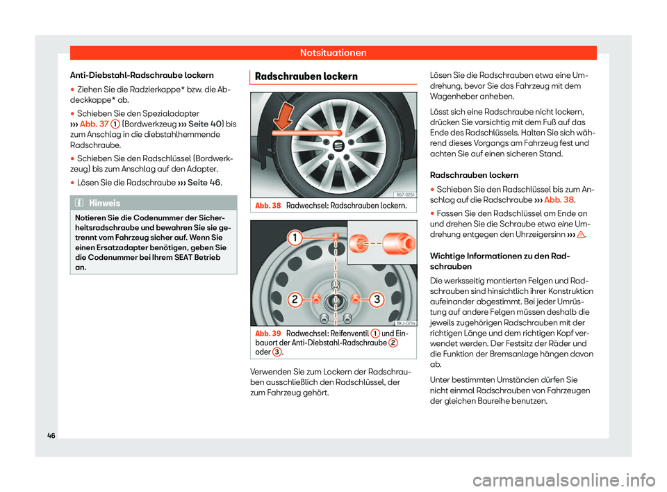 Seat Ibiza 2019  Betriebsanleitung (in German) Notsituationen
Anti-Diebstahl-Radschraube lockern
