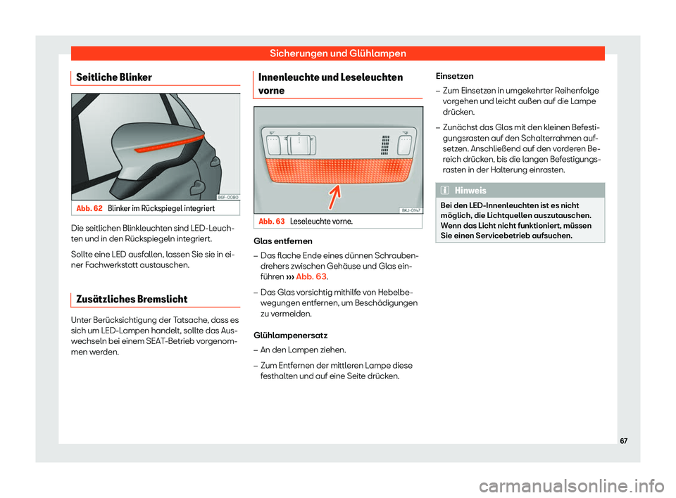 Seat Ibiza 2019  Betriebsanleitung (in German) Sicherungen und Glühlampen
Seitliche Blinker Abb. 62 
Blinker im R
