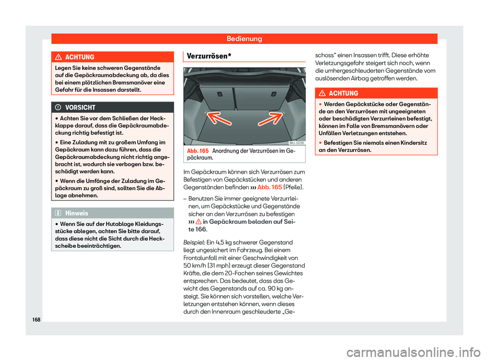 Seat Ibiza 2018  Betriebsanleitung (in German) Bedienung
ACHTUNG
Legen Sie keine schweren Gegenst