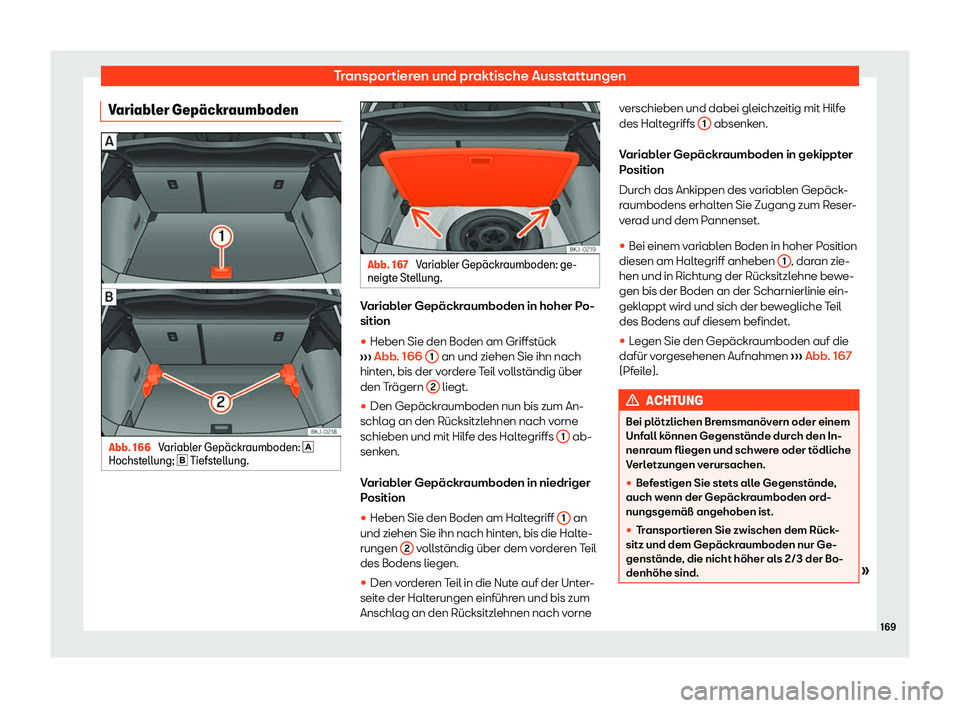 Seat Ibiza 2018  Betriebsanleitung (in German) Transportieren und praktische Ausstattungen
Variabler Gep