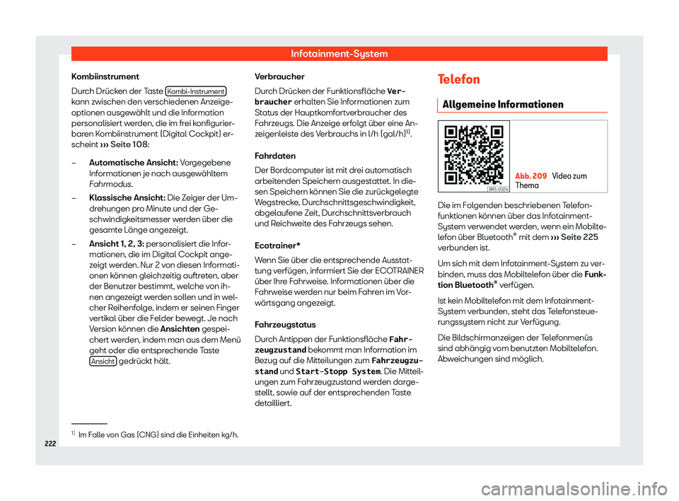 Seat Ibiza 2018  Betriebsanleitung (in German) Infotainment-System
Kombiinstrument
Dur ch Dr
