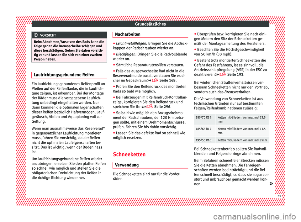Seat Ibiza 2017 Betriebsanleitung (in German) Grundsätzliches
VORSICHT
Beim Abnehmen/Ansetzen des Rads kann die
Fel g
e gegen die Bremsscheibe schlagen und
diese beschädigen. Gehen Sie daher vorsich-
tig vor und lassen Sie sich von einer zweite Seat Ibiza 2017 Betriebsanleitung (in German) Grundsätzliches
VORSICHT
Beim Abnehmen/Ansetzen des Rads kann die
Fel g
e gegen die Bremsscheibe schlagen und
diese beschädigen. Gehen Sie daher vorsich-
tig vor und lassen Sie sich von einer zweite